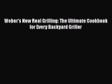 Weber's New Real Grilling: The Ultimate Cookbook for Every Backyard Griller  Free Books