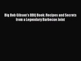 Big Bob Gibson's BBQ Book: Recipes and Secrets from a Legendary Barbecue Joint  Free Books