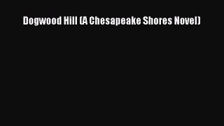 (PDF Download) Dogwood Hill (A Chesapeake Shores Novel) Read Online