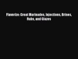 Flavorize: Great Marinades Injections Brines Rubs and Glazes  Free PDF