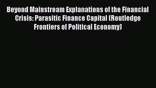 Beyond Mainstream Explanations of the Financial Crisis: Parasitic Finance Capital (Routledge