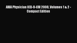 [PDF Download] AMA Physician ICD-9-CM 2008 Volumes 1 & 2 - Compact Edition [Download] Full