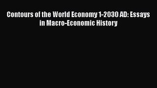 Contours of the World Economy 1-2030 AD: Essays in Macro-Economic History Free Download Book