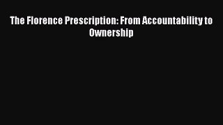 [PDF Download] The Florence Prescription: From Accountability to Ownership [Download] Full