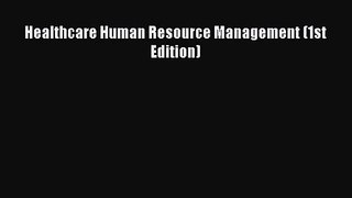[PDF Download] Healthcare Human Resource Management (1st Edition) [Read] Full Ebook