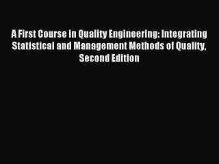 (PDF Download) A First Course in Quality Engineering: Integrating Statistical and Management