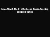 Low & Slow 2: The Art of Barbecue Smoke-Roasting and Basic Curing  Free Books