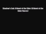 (PDF Download) Shadow's End: A Novel of the Elder (A Novel of the Elder Races) Read Online