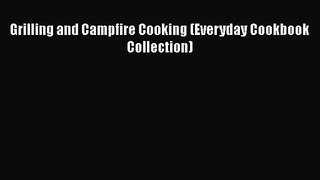 Grilling and Campfire Cooking (Everyday Cookbook Collection)  Free Books