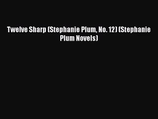 (PDF Download) Twelve Sharp (Stephanie Plum No. 12) (Stephanie Plum Novels) PDF