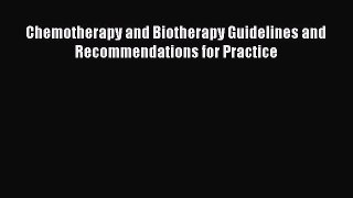 [PDF Download] Chemotherapy and Biotherapy Guidelines and Recommendations for Practice [Download]