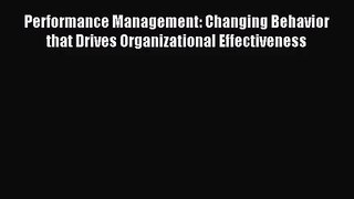 (PDF Download) Performance Management: Changing Behavior that Drives Organizational Effectiveness