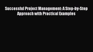 (PDF Download) Successful Project Management: A Step-by-Step Approach with Practical Examples