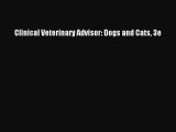 [PDF Download] Clinical Veterinary Advisor: Dogs and Cats 3e [Download] Full Ebook