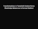 Transformations in Twentieth Century Korea (Routledge Advancese in Korean Studies)  PDF Download