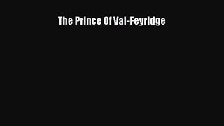 [PDF Download] The Prince Of Val-Feyridge [Download] Online