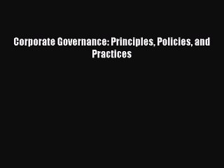 (PDF Download) Corporate Governance: Principles Policies and Practices Read Online