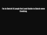 I'm in Dutch! A Laugh Out Loud Guide to Dutch oven Cooking.  Free Books
