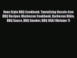 Oven Style BBQ Cookbook: Tantalizing Hassle-free BBQ Recipes (Barbecue Cookbook Barbecue Bible
