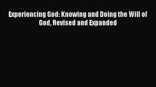 (PDF Download) Experiencing God: Knowing and Doing the Will of God Revised and Expanded Read
