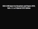 [PDF Download] ICD-9-CM Expert for Hospitals and Payers 2012 Vols. 1 2 & 3 (Spiral) 2012 Edition