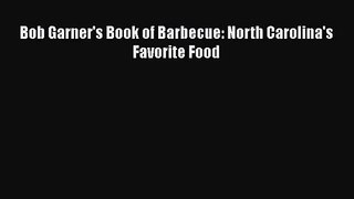 Bob Garner's Book of Barbecue: North Carolina's Favorite Food  Read Online Book