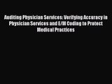 [PDF Download] Auditing Physician Services: Verifying Accuracy in Physician Services and E/M