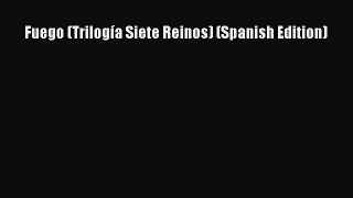 [PDF Download] Fuego (Trilogía Siete Reinos) (Spanish Edition) [Download] Full Ebook