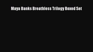 (PDF Download) Maya Banks Breathless Trilogy Boxed Set PDF