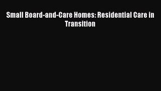 [PDF Download] Small Board-and-Care Homes: Residential Care in Transition [PDF] Full Ebook