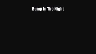 [PDF Download] Bump In The Night [Read] Full Ebook