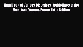 (PDF Download) Handbook of Venous Disorders : Guidelines of the American Venous Forum Third