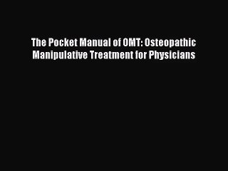 (PDF Download) The Pocket Manual of OMT: Osteopathic Manipulative Treatment for Physicians