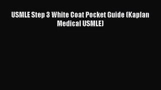 (PDF Download) USMLE Step 3 White Coat Pocket Guide (Kaplan Medical USMLE) Download