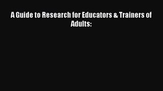 (PDF Download) A Guide to Research for Educators & Trainers of Adults: Read Online