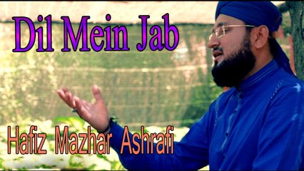 Hafiz Mazhar Ashrafi - Dil Mein Jab