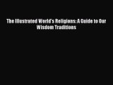 (PDF Download) The Illustrated World's Religions: A Guide to Our Wisdom Traditions Download