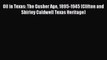Oil in Texas: The Gusher Age 1895-1945 (Clifton and Shirley Caldwell Texas Heritage)  Free