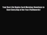 (PDF Download) Your Best Life Begins Each Morning: Devotions to Start Every Day of the Year