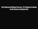 [PDF Download] The Physician Billing Process: 12 Potholes to Avoid in the Road to Getting Paid