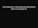 (PDF Download) Cold Tangerines: Celebrating the Extraordinary Nature of Everyday Life PDF