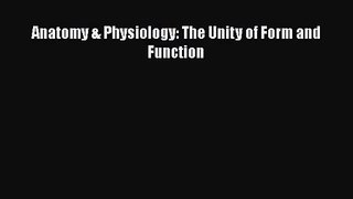 (PDF Download) Anatomy & Physiology: The Unity of Form and Function PDF