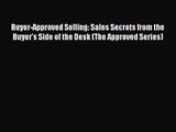 (PDF Download) Buyer-Approved Selling: Sales Secrets from the Buyer's Side of the Desk (The