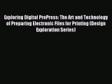 (PDF Download) Exploring Digital PrePress: The Art and Technology of Preparing Electronic Files