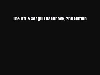 (PDF Download) The Little Seagull Handbook 2nd Edition Read Online