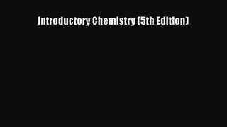 (PDF Download) Introductory Chemistry (5th Edition) PDF