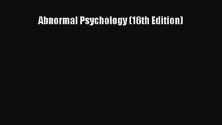 (PDF Download) Abnormal Psychology (16th Edition) Download
