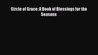 (PDF Download) Circle of Grace: A Book of Blessings for the Seasons PDF