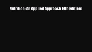 (PDF Download) Nutrition: An Applied Approach (4th Edition) Download