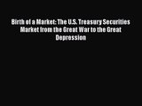 Birth of a Market: The U.S. Treasury Securities Market from the Great War to the Great